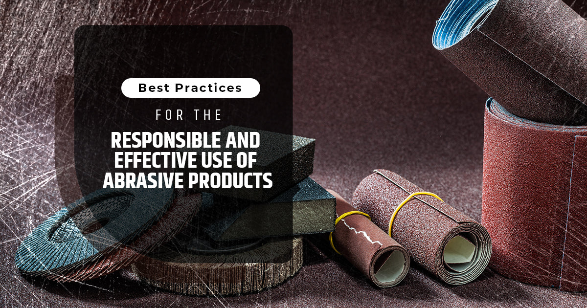 Best Practices for the Responsible and Effective Use of Abrasive Products