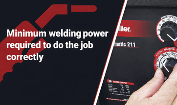 Minimum Welding Power Required to Do the Job Correctly