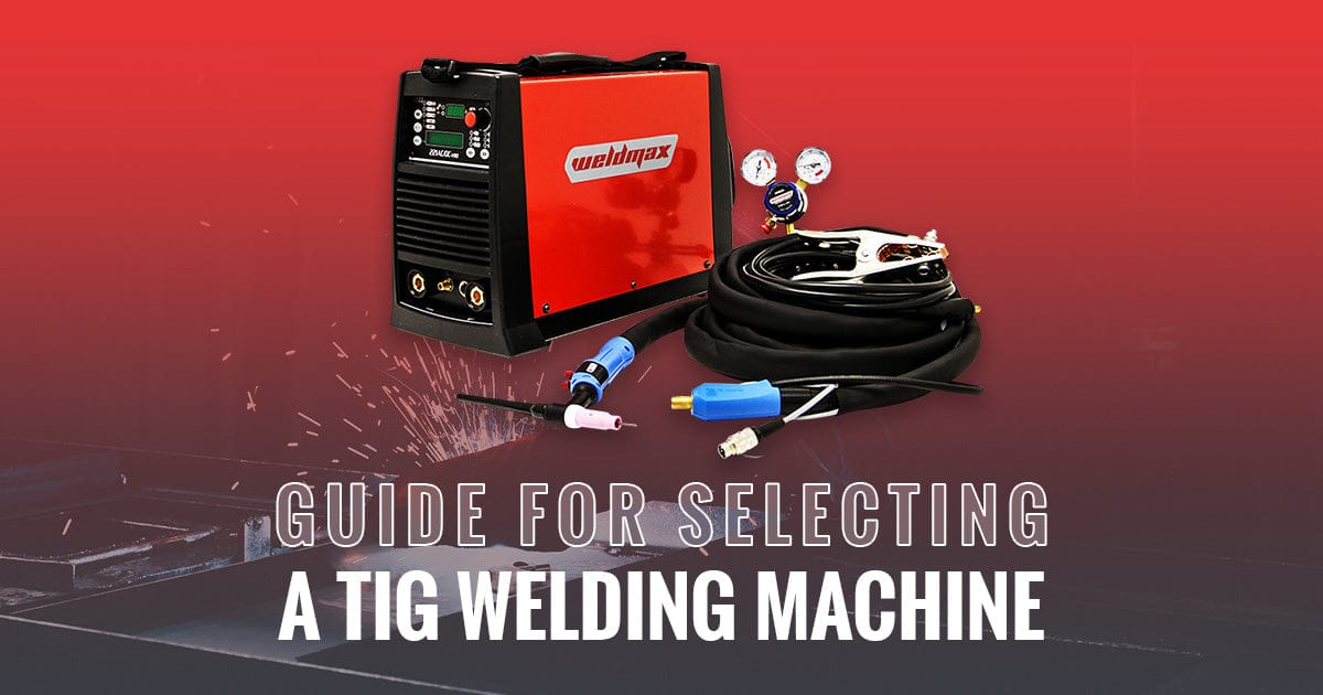 Guide for Selecting a TIG Welding Machine
