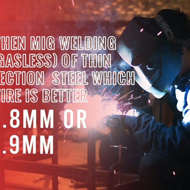 When MIG welding (gasless) of thin section steel which wire is better 0.8mm or 0.9mm?