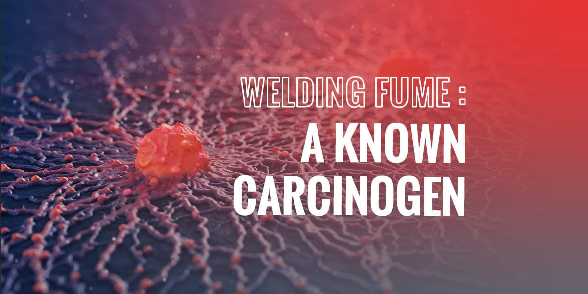 WELDING FUME A KNOWN CARCINOGEN QWS Welding Supply Solutions