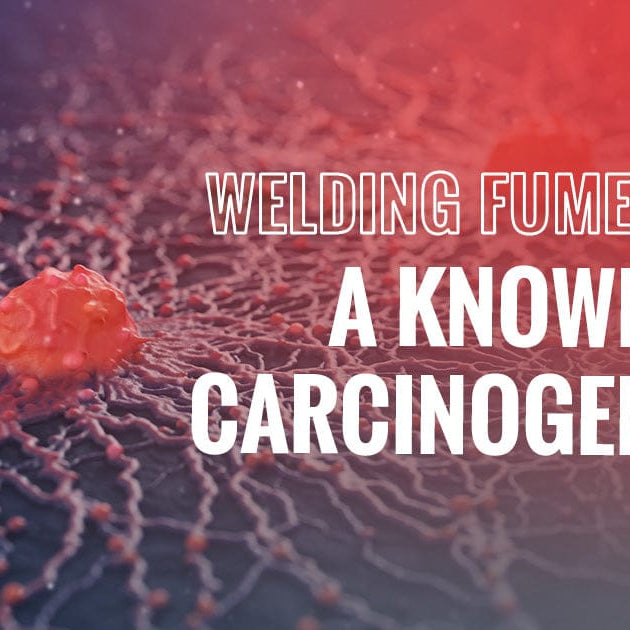 WELDING FUME: A KNOWN CARCINOGEN